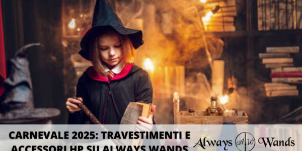 Carnevale 2025: Travestimenti e Accessori Harry Potter su Always Wands